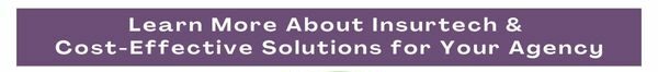 Learn More About Insurtech & Cost-Effective Solutions for Your Agency
